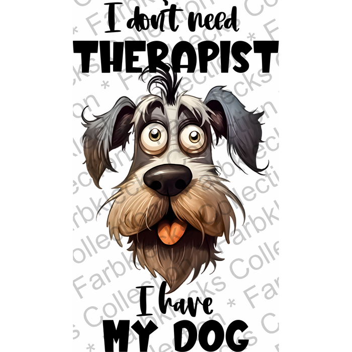 Motivtransfer 1701 I dont need a therapist i have my dog