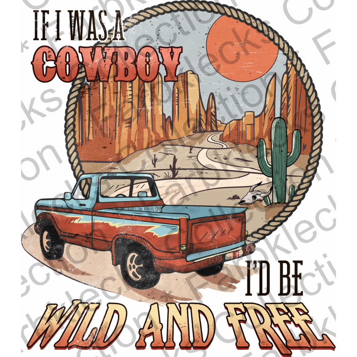 Motivtransfer 2148 Pickup - If i was a Cowboy id be Wild and Free