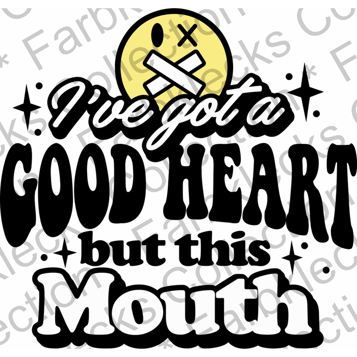 Motivtransfer 2647 ive got a good heart but this mouth