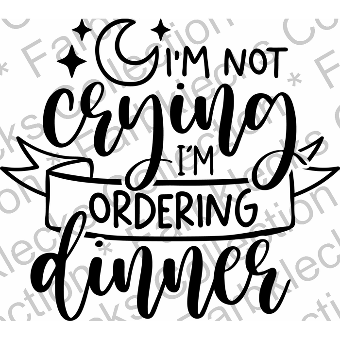 Motivtransfer 2528 Im not crying im ordering dinner