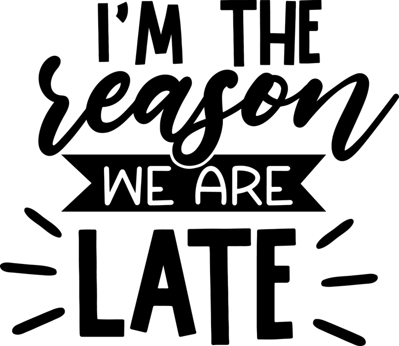 Motivtransfer 2529 Im the reason we are late