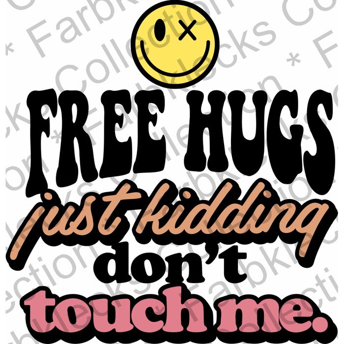 Motivtransfer 2623 free hugs just kidding dont touch me