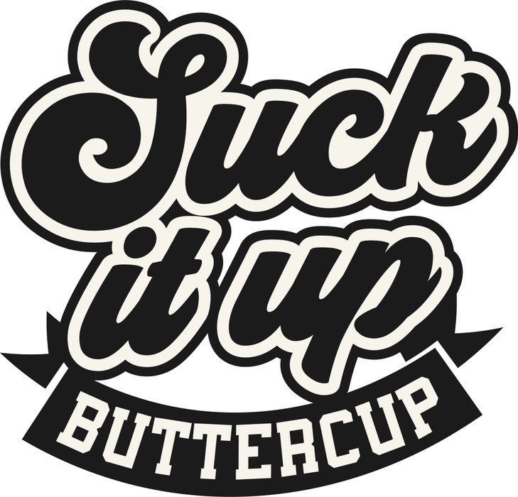 Motivtransfer 2659 Suck it up buttercup