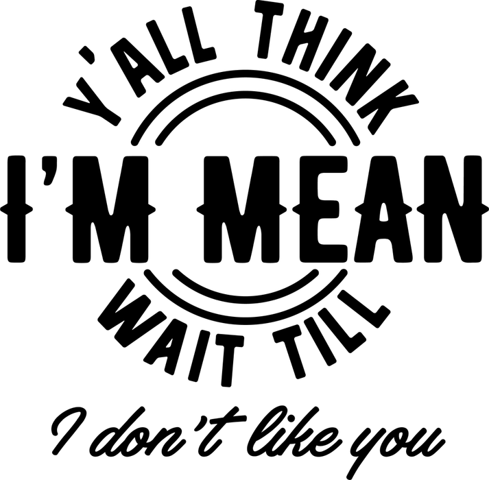 Motivtransfer 2661 Yall thik im mean wait till i dont like you