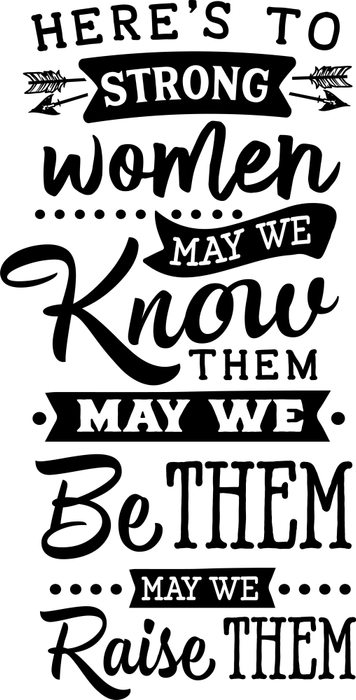 Motivtransfer 2672 Heres to strong women may we know…..