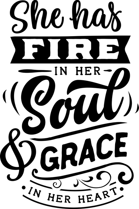 Motivtransfer 2684 She has fire in her soul & grace in her heart