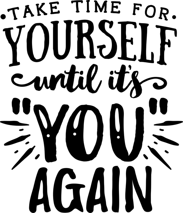 Motivtransfer 2694 Take time for yourself until ist you again