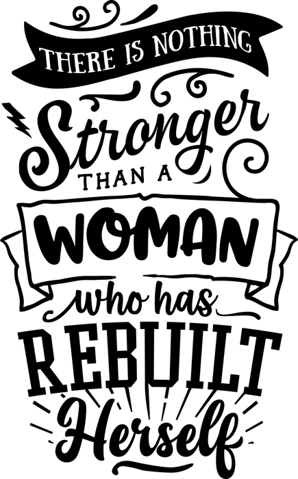 Motivtransfer 2695 There is nothing stronger tha a woman who has rebuilt herself