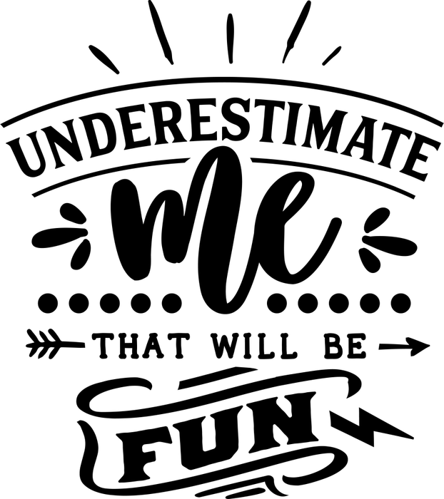 Motivtransfer 2698 Underestimate me that will be fun