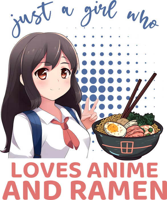 Motivtransfer 2768 Just a girl who loves anime and ramen