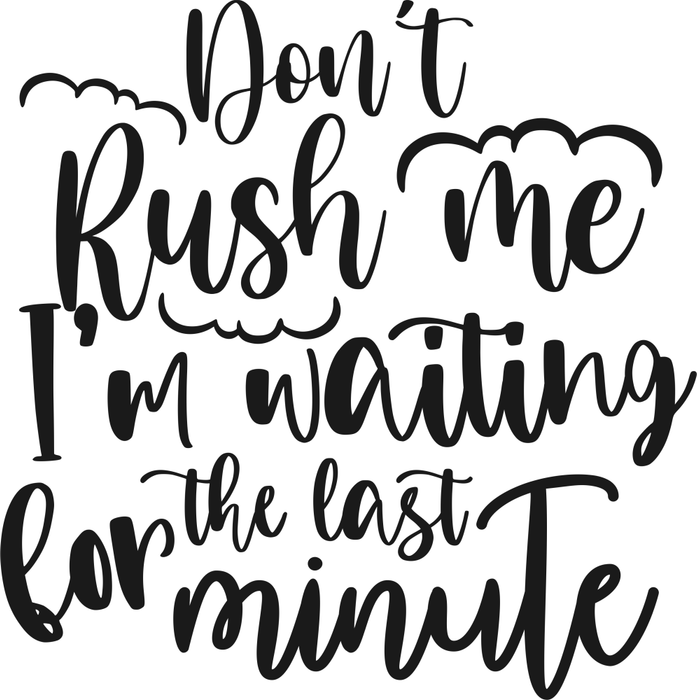 Motivtransfer 6607 Dont rush me